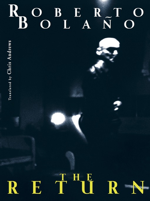 Title details for The Return by Roberto Bolaño - Wait list